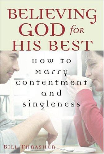 Believing God for His Best: How to Marry Contentment and Singleness cover