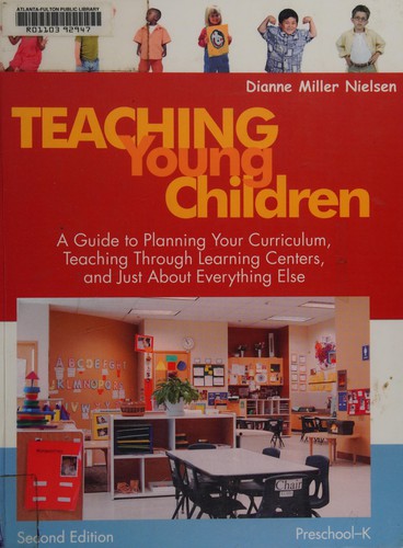 Teaching Young Children, Preschool-K: A Guide to Planning Your Curriculum, Teaching Through Learning Centers, and Just About Everything Else cover