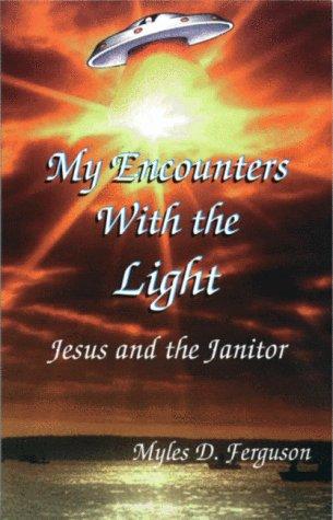 My Encounters With the Light: Jesus and the Janitor cover