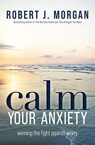 Calm Your Anxiety: Winning the Fight Against Worry cover