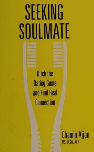Seeking Soulmate: Ditch the Dating Game and Find Real Connection cover