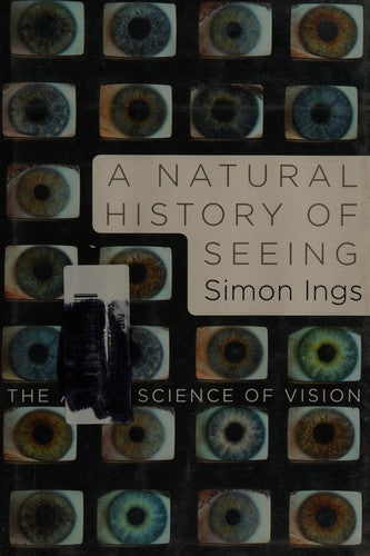 A Natural History of Seeing: The Art and Science of Vision cover