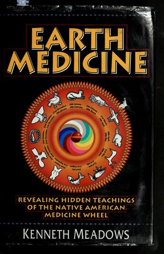 Earth Medicine: Revealing Hidden Teachings of the Native American Medicine Wheel cover