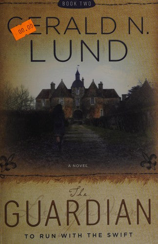 The Guardian, Book 2 : To Run with the Swift By Gerald N. Lund (2013, Hardcover) cover