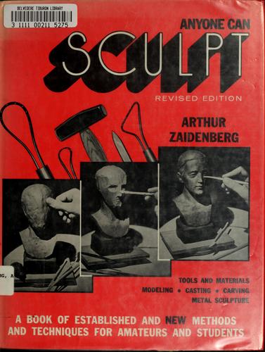 Anyone Can Sculpt: A Book of Established and New Methods and Techniques for Amateurs and Students cover