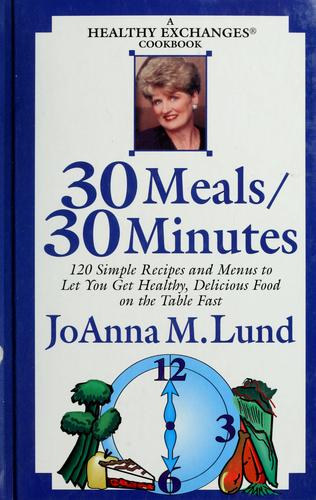 30 meals/30 minutes: A healthy exchanges cookbook cover