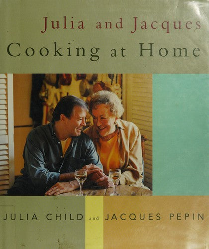Julia and Jacques Cooking at Home: A Cookbook cover