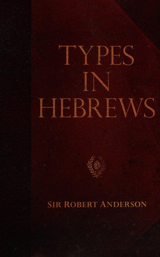 Types in Hebrews (Sir Robert Anderson Library Series) cover