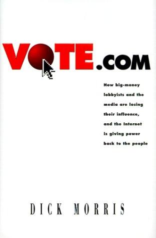 Vote.com: How Big-Money Lobbyists and the Media are Losing Their Influence, and the Internet is Giving Power to the People cover