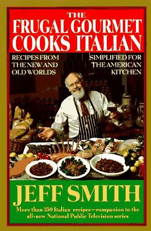 The Frugal Gourmet Cooks Italian: Recipes from the New and Old Worlds, Simplified for the American Kitchen cover