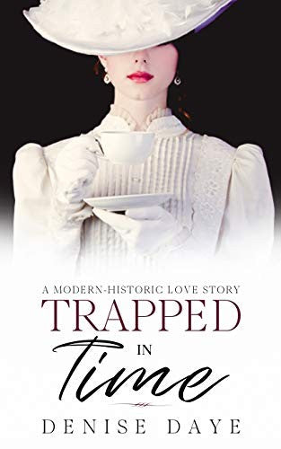 Trapped in Time: A Modern-Historic Love Story (Time Travel Romance) cover