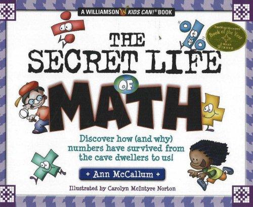 The Secret Life Of Math: Discover How (And Why) Numbers Have Survived From the Cave Dwellers to Us! (A Williamson's Kids Can! Book) cover
