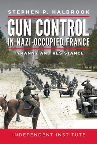 Gun Control in Nazi-Occupied France: Tyranny and Resistance cover