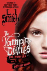 The Vampire Diaries: The Hunters: Destiny Rising: A Young Adult Paranormal Romance – Love, Brothers, and a Terrible Sacrifice