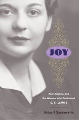 Joy: Poet, Seeker, and the Woman Who Captivated C. S. Lewis cover