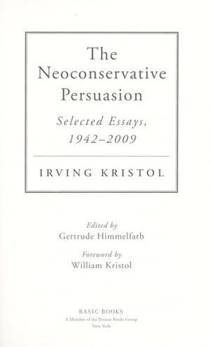 The Neoconservative Persuasion: Selected Essays, 1942-2009