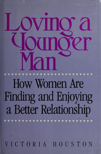 Loving a Younger Man: How Women Are Finding and Enjoying a Better Relationship cover