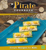 A Pirate Cookbook: Simple Recipes for Kids (First Facts, First Cookbooks)