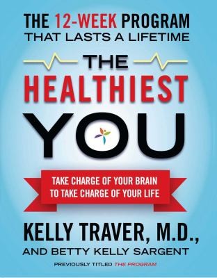 The Healthiest You: Take Charge of Your Brain to Take Charge of Your Life cover