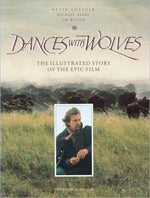 Dances with Wolves: The Illustrated Story of the Epic Film (Newmarket Pictorial Moviebooks)
