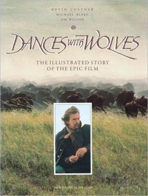 Dances with Wolves: The Illustrated Story of the Epic Film (Newmarket Pictorial Moviebooks)
