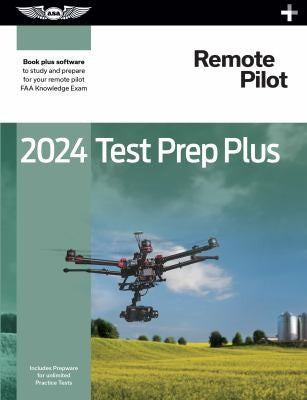 2024 Remote Pilot Test Prep Plus: Paperback plus software to study and prepare for your pilot FAA Knowledge Exam (ASA Test Prep Series) cover