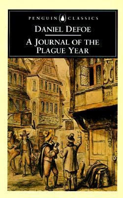 A Journal of the Plague Year: Being Observations or Memorials of the Most Remarkable Occurrences, As Well Public as Private, Which Happened in London ... Great Visitation in 1665 (Penguin Classics) cover