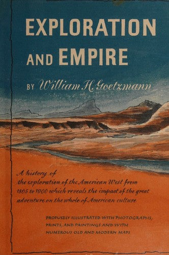 Exploration and Empire: The Explorer and the Scientist in the Winning of the American West cover