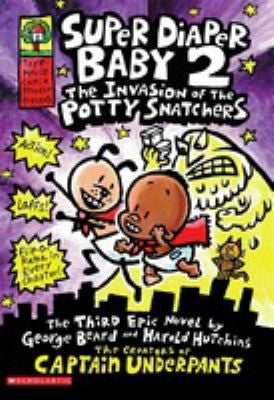 Super Diaper Baby #2: The Invasion of the Potty Snatchers (Captain Underpants) cover