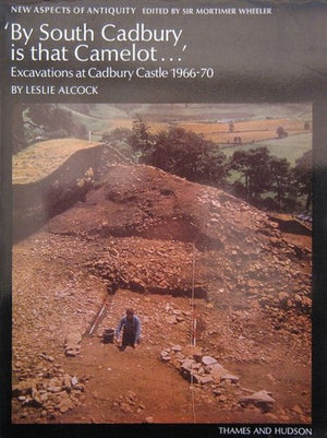 Was this Camelot?: Excavations at Cadbury Castle, 1966-1970 (New aspects of archaeology)