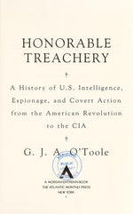 Honorable Treachery: A History of U.S. Intelligence, Espionage, and Covert Action from the American Revolution to the CIA