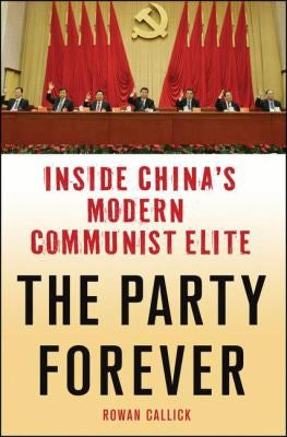 The Party Forever: Inside China's Modern Communist Elite cover