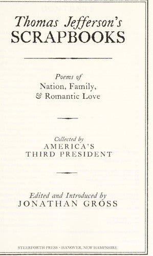 Thomas Jefferson's Scrapbooks: Poems of Nation, Family and Romantic Love Collected by America's Third President