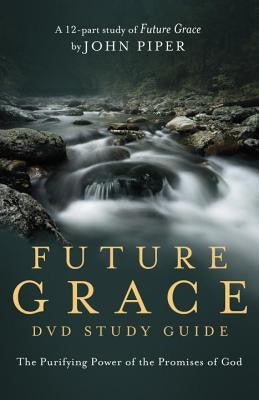 Future Grace Study Guide: The Purifying Power of the Promises of God cover