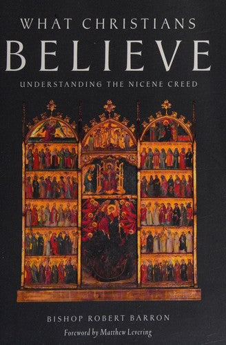 What Christians Believe: Understanding the Nicene Creed cover