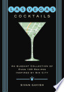 Las Vegas Cocktails: Over 100 Recipes Inspired by Sin City (City Cocktails) cover
