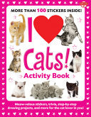 I Love Cats! Activity Book: Meow-velous stickers, trivia, step-by-step drawing projects, and more for the cat lover in you! (I Love Activity Books) cover