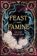 The Last Great Heir (Feast and Famine, 1)