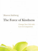 The Force of Kindness: Change Your Life with Love and Compassion cover
