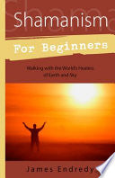 Shamanism for Beginners: Walking With the World's Healers of Earth and Sky (Llewellyn's For Beginners, 26) cover