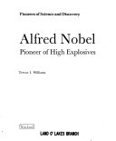 Alfred Nobel; pioneer of high explosives (Pioneers of science and discovery)