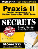 Praxis II English Language Arts: Content Knowledge (5038) Exam Secrets Study Guide: Praxis II Test Review for the Praxis II: Subject Assessments