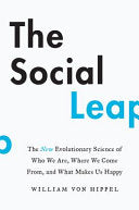 The Social Leap: The New Evolutionary Science of Who We Are, Where We Come From, and What Makes Us Happy – Why Humans Lie, Exaggerate, and Feel Jealous cover