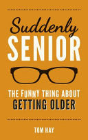 Suddenly Senior: The Funny Thing About Getting Older cover