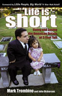 Life is Short: Living and Losing the American Dream at 3 Feet Tall