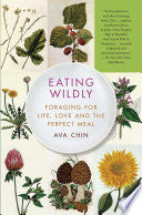 Eating Wildly: Foraging for Life, Love and the Perfect Meal cover