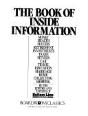The Book of inside information: Money, health, success, retirement, investments, taxes, fitness, car, travel, education, marriage, home, collecting, shopping