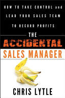 The Accidental Sales Manager: How to Take Control and Lead Your Sales Team to Record Profits cover