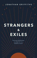 Strangers & Exiles: Pursuing faithfulness as pilgrims in a faithless world cover