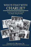 Who's That With Charlie?: Lessons Learned and Friends I've Made Along the Way